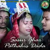 Sasur Ghar Pathahis Dada